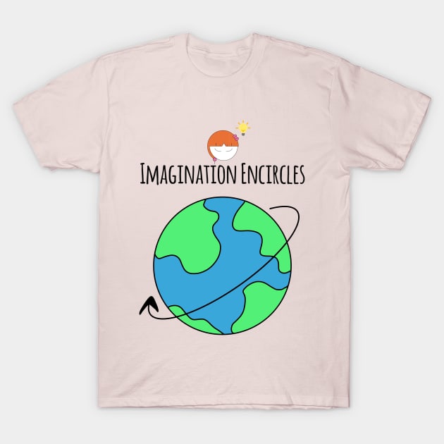 Imagination Encircles The Whole World Girl Creativity T-Shirt by Wesolution Studios